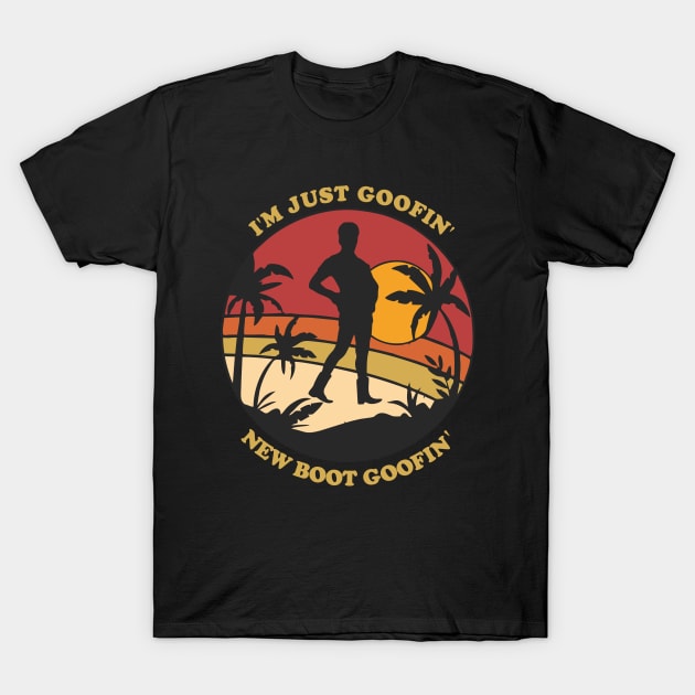 I'm just goofin' new boot goofin' T-Shirt by area-design